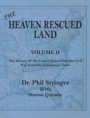 The Heaven Rescued Land, tom II, historia Stanów Zjednoczonych od wojny secesyjnej do lat Eisenhowera - The Heaven Rescued Land, Vol. II, the History of the United States from the Civil War Until the Eisenhower Years