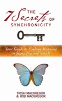 7 sekretów synchroniczności - Twój przewodnik po znajdowaniu znaczeń w dużych i małych znakach - 7 Secrets of Synchronicity - Your Guide to Finding Meanings in Signs Big and Small