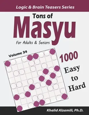 Tons of Masyu dla dorosłych i seniorów: 1000 łatwych i trudnych łamigłówek (9x9) - Tons of Masyu for Adults & Seniors: 1000 Easy to Hard Puzzles (9x9)