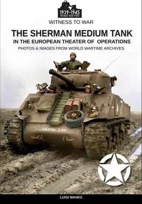 Czołg średni Sherman: W europejskim teatrze działań - The Sherman medium tank: In the European theater of operations