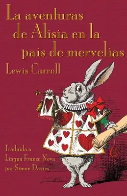 La aventuras de Alisia en la pais de mervelias: Przygody Alicji w Krainie Czarów w języku francuskim (Elefen) - La aventuras de Alisia en la pais de mervelias: Alice's Adventures in Wonderland in Lingua Franca Nova (Elefen)