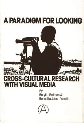 Paradygmat patrzenia: Międzykulturowe badania z wykorzystaniem mediów wizualnych - A Paradigm for Looking: Cross-Cultural Research with Visual Media