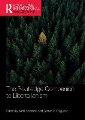 The Routledge Companion to Libertarianism (Przewodnik po libertarianizmie) - The Routledge Companion to Libertarianism