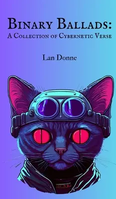 Ballady binarne: Zbiór wierszy cybernetycznych - Binary Ballads: A Collection of Cybernetic Verse