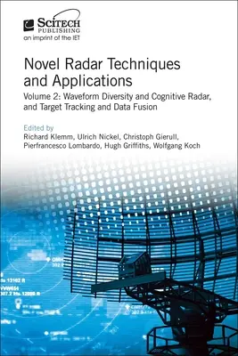Nowe techniki i zastosowania radarowe: Waveform Diversity i Cognitive Radar oraz śledzenie celów i fuzja danych - Novel Radar Techniques and Applications: Waveform Diversity and Cognitive Radar and Target Tracking and Data Fusion