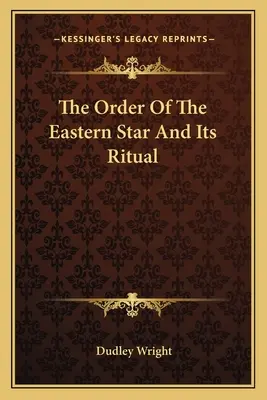 Zakon Gwiazdy Wschodu i jego rytuał - The Order Of The Eastern Star And Its Ritual