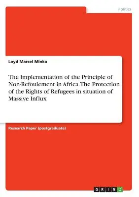 Wdrożenie zasady non-refoulement w Afryce. Ochrona praw uchodźców w sytuacji masowego napływu imigrantów - The Implementation of the Principle of Non-Refoulement in Africa. The Protection of the Rights of Refugees in situation of Massive Influx