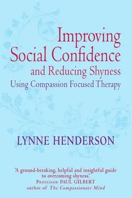 Poprawa pewności siebie i zmniejszenie nieśmiałości dzięki terapii skoncentrowanej na współczuciu - Improving Social Confidence and Reducing Shyness Using Compassion Focused Therapy