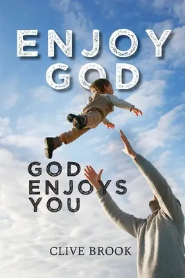 Ciesz się Bogiem, Bóg cieszy się tobą - Enjoy God, God Enjoys You