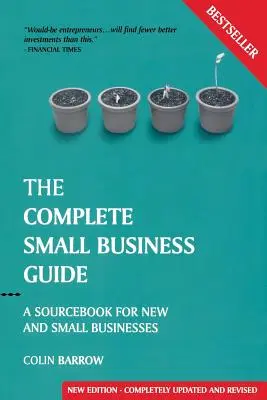 Kompletny przewodnik dla małych firm: Podręcznik dla nowych i małych firm - The Complete Small Business Guide: A Sourcebook for New and Small Businesses