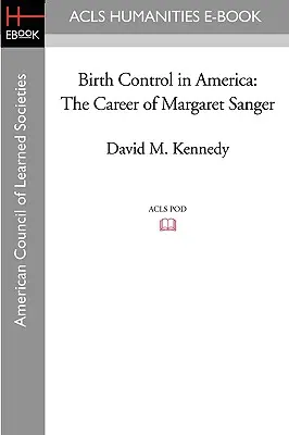 Kontrola urodzeń w Ameryce: Kariera Margaret Sanger - Birth Control in America: The Career of Margaret Sanger