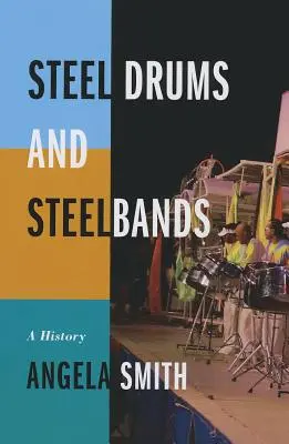 Stalowe bębny i stalowe zespoły: Historia - Steel Drums and Steelbands: A History