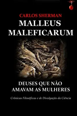 Malleus Maleficarum: Deuses Que No Amavam as Mulheres