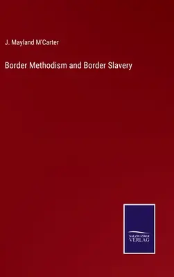 Metodyzm graniczny i niewolnictwo graniczne - Border Methodism and Border Slavery