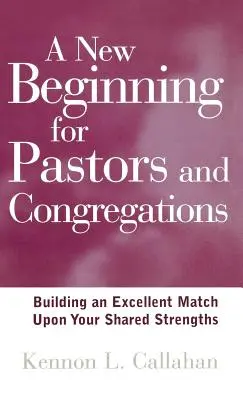Nowy początek dla pastorów i zborów: Budowanie doskonałego dopasowania w oparciu o wspólne mocne strony - A New Beginning for Pastors and Congregations: Building an Excellent Match Upon Your Shared Strengths