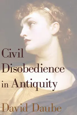 Nieposłuszeństwo obywatelskie w starożytności - Civil Disobedience in Antiquity