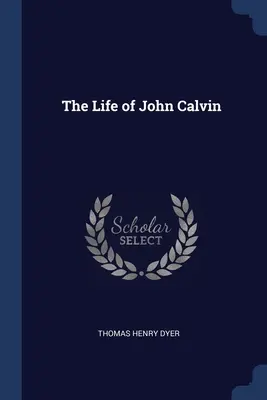 Życie Jana Kalwina - The Life of John Calvin