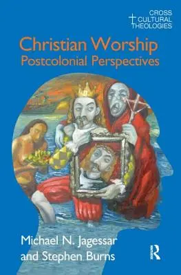 Kult chrześcijański: Perspektywy postkolonialne - Christian Worship: Postcolonial Perspectives