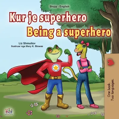 Być superbohaterem (albańsko-angielska dwujęzyczna książka dla dzieci) - Being a Superhero (Albanian English Bilingual Book for Kids)