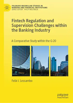 Wyzwania związane z regulacją i nadzorem Fintech w sektorze bankowym: Studium porównawcze w ramach G-20 - Fintech Regulation and Supervision Challenges Within the Banking Industry: A Comparative Study Within the G-20