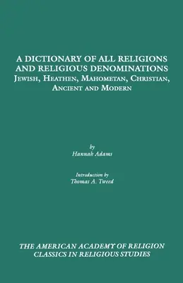 Słownik wszystkich religii i wyznań religijnych: Żydowskich, pogańskich, mahometańskich, chrześcijańskich, starożytnych i współczesnych - A Dictionary of All Religions and Religious Denominations: Jewish, Heathen, Mahometan, Christian, Ancient and Modern