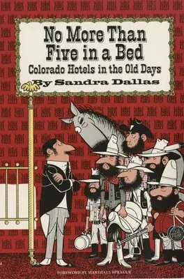 Nie więcej niż pięć osób w łóżku: hotele w Kolorado w dawnych czasach - No More Than Five in a Bed: Colorado Hotels in the Old Days