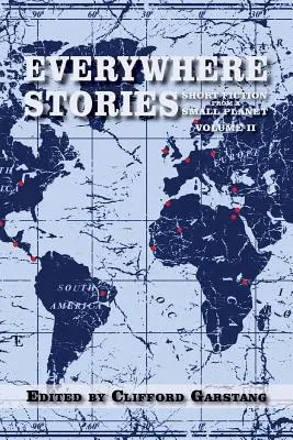 Wszędzie historie: Krótka fikcja z małej planety, tom II - Everywhere Stories: Short Fiction from a Small Planet, Volume II