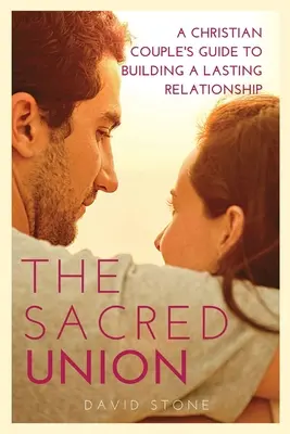 The Sacred Union: Przewodnik chrześcijańskiej pary po budowaniu trwałego związku (wydanie wielkonakładowe) - The Sacred Union: A Christian Couple's Guide to Building a Lasting Relationship (Large Print Edition)