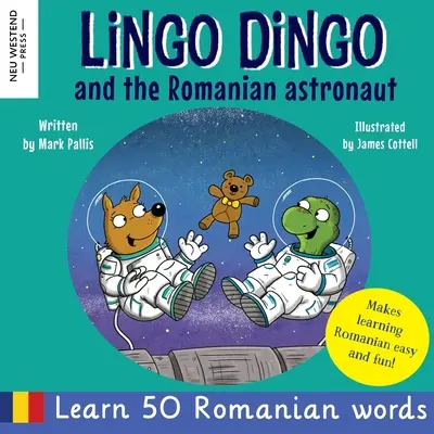 Lingo Dingo and the Romanian Astronaut: Ucz się rumuńskiego dla dzieci (urocza i zabawna dwujęzyczna rumuńsko-angielska książka dla dzieci) - Lingo Dingo and the Romanian Astronaut: Learn Romanian for kids (heartwarming and fun bilingual Romanian English book for children)