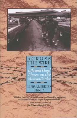 Across the Wire: Życie i ciężkie czasy na meksykańskiej granicy - Across the Wire: Life and Hard Times on the Mexican Border