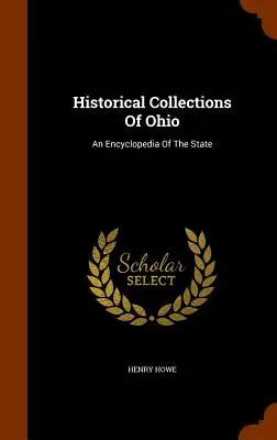 Zbiory historyczne Ohio: Encyklopedia stanu - Historical Collections Of Ohio: An Encyclopedia Of The State