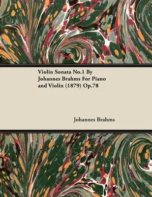 Sonata skrzypcowa nr 1 Johannesa Brahmsa na fortepian i skrzypce (1879) op.78 - Violin Sonata No.1 by Johannes Brahms for Piano and Violin (1879) Op.78