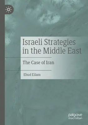 Izraelskie strategie na Bliskim Wschodzie: Przypadek Iranu - Israeli Strategies in the Middle East: The Case of Iran