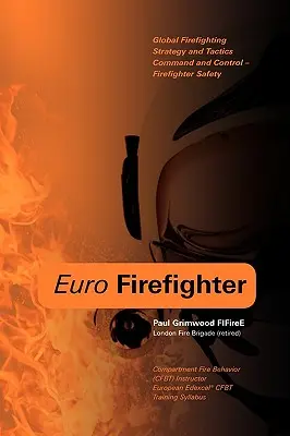 Euro Firefighter: Globalna strategia i taktyka gaszenia pożarów, dowodzenie i kontrola oraz bezpieczeństwo strażaków - Euro Firefighter: Global Firefighting Strategy and Tactics, Command and Control and Firefighter Safety