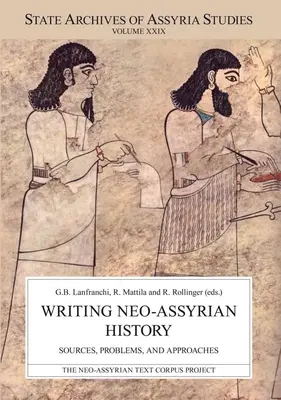 Pisanie historii neoasyryjskiej: Źródła, problemy i podejścia - Writing Neo-Assyrian History: Sources, Problems, and Approaches