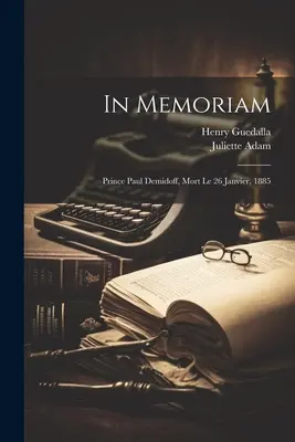 In Memoriam: Książę Paul Demidoff, zmarły 26 stycznia 1885 r. - In Memoriam: Prince Paul Demidoff, Mort Le 26 Janvier, 1885