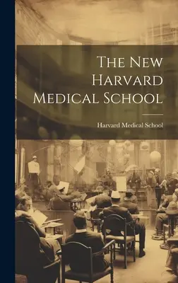 Nowa Harwardzka Szkoła Medyczna - The New Harvard Medical School