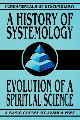 Historia systemologii: Ewolucja nauki duchowej - A History of Systemology: Evolution of a Spiritual Science