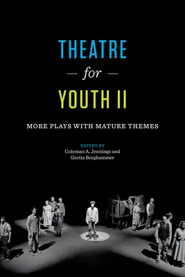 Teatr dla młodzieży II: Więcej sztuk o dojrzałej tematyce - Theatre for Youth II: More Plays with Mature Themes