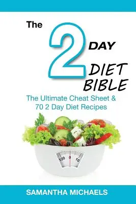 Biblia diety 2-dniowej: Kompletna ściągawka i 70 przepisów na 2-dniową dietę - 2 Day Diet Bible: The Ultimate Cheat Sheet & 70 2 Day Diet Recipes