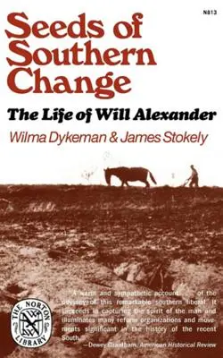 Seeds of Southern Change: Życie Willa Alexandra - Seeds of Southern Change: The Life of Will Alexander