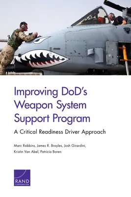 Poprawa programu wsparcia systemów uzbrojenia Departamentu Obrony: A Critical Readiness Driver Approach - Improving DoD's Weapon System Support Program: A Critical Readiness Driver Approach
