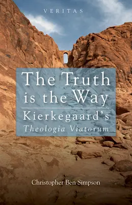 Prawda jest drogą: Teologia Viatorum Kierkegaarda - Truth is the Way: Kierkegaard's Theologia Viatorum