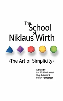 Szkoła Niklausa Wirtha: Sztuka prostoty - The School of Niklaus Wirth: The Art of Simplicity