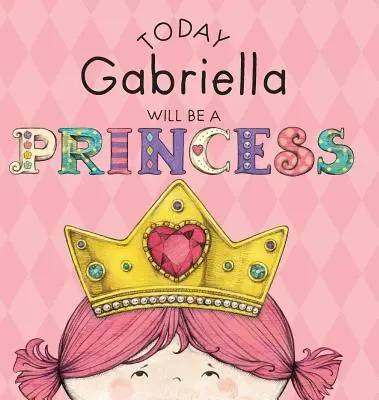 Dziś Gabriella zostanie księżniczką - Today Gabriella Will Be a Princess