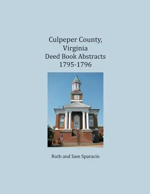 Hrabstwo Culpeper, Virginia Księga aktów Abstrakty 1795-1796 - Culpeper County, Virginia Deed Book Abstracts 1795-1796