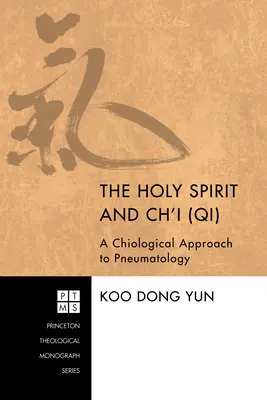 Duch Święty i Ch'i (Qi): Chiologiczne podejście do pneumatologii - The Holy Spirit and Ch'i (Qi): A Chiological Approach to Pneumatology