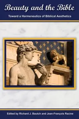 Piękno i Biblia: W stronę hermeneutyki estetyki biblijnej. - Beauty and the Bible: Toward a Hermeneutics of Biblical Aesthetics