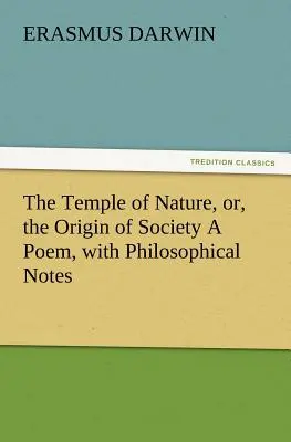 Świątynia natury, czyli o pochodzeniu społeczeństwa - poemat z uwagami filozoficznymi - The Temple of Nature, Or, the Origin of Society a Poem, with Philosophical Notes