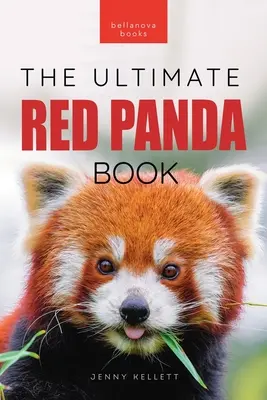 Red Pandas The Ultimate Book: Ponad 100 niesamowitych faktów, zdjęć, quizów i nie tylko o pandach czerwonych - Red Pandas The Ultimate Book: 100+ Amazing Red Panda Facts, Photos, Quiz & More